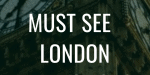 Must see london